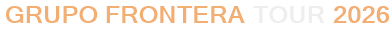Grupo Frontera Tour 2026